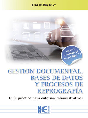 cover image of Gestión documental, bases de datos y procesos de reprografía. Guía práctica para entornos a